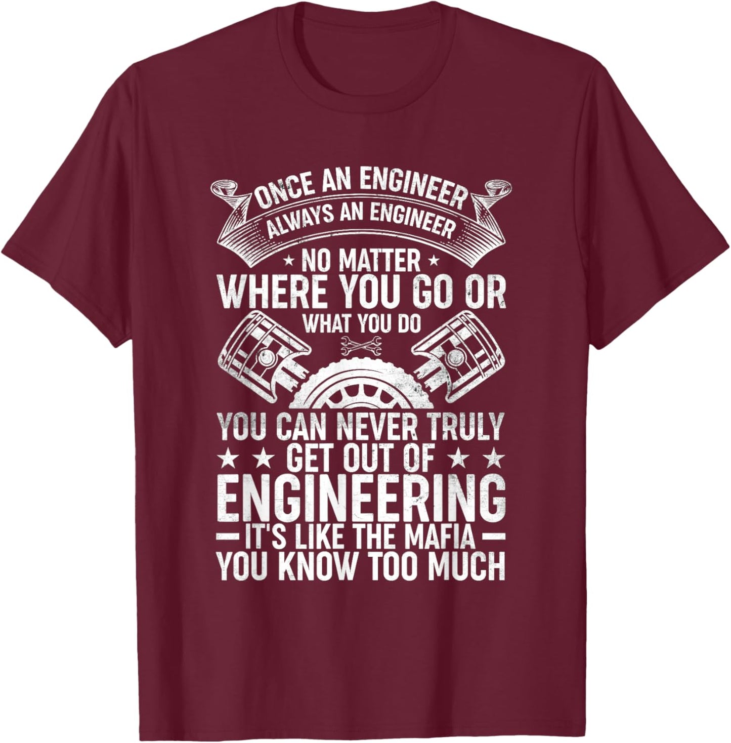 Once an Engineer Always an Engineer - Engineering T-Shirt - T-Shirt | Maroon