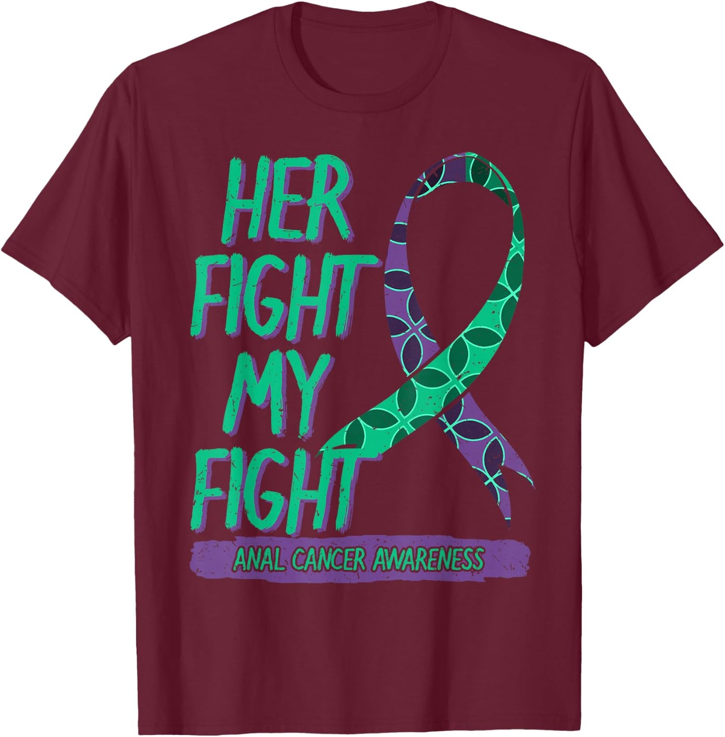 Her Fight is My Fight Anal Cancer Awareness Fighter Gift T-Shirt - T-Shirt | Maroon