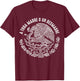 A Toda Madre O Un Desmadre Mexican Pride Mexico Patriotic T-Shirt - T-Shirt | Maroon
