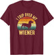 I Trip Over My Weiner, funny Dachshund T-Shirt - T-Shirt | Maroon