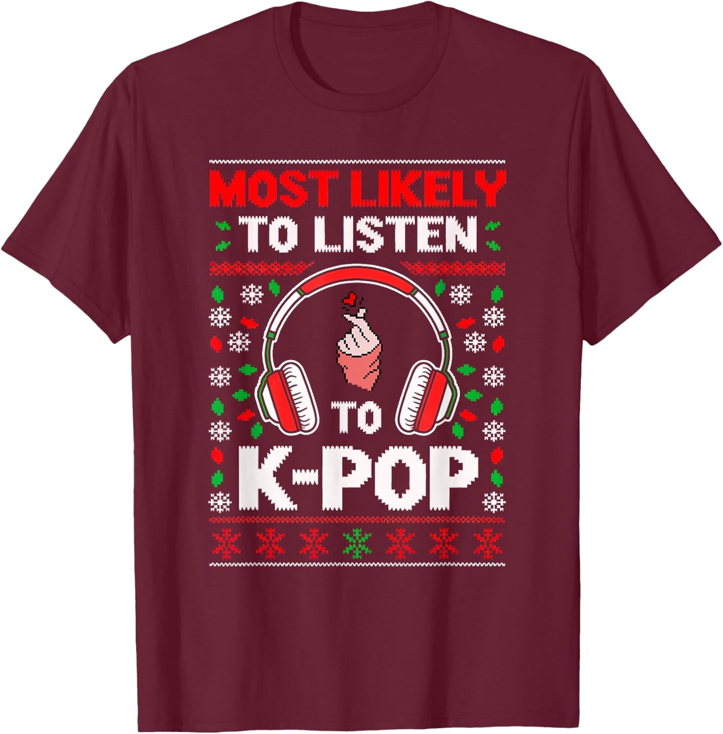 Most Likely Listening K-Pop Heart Christmas Matching Ugly T-Shirt - T-Shirt | Maroon