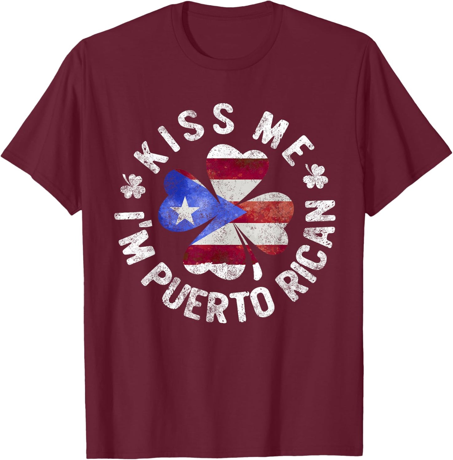 Kiss Me I'm Puerto Rican Patrick's Day Puerto Rico T-Shirt - T-Shirt | Maroon