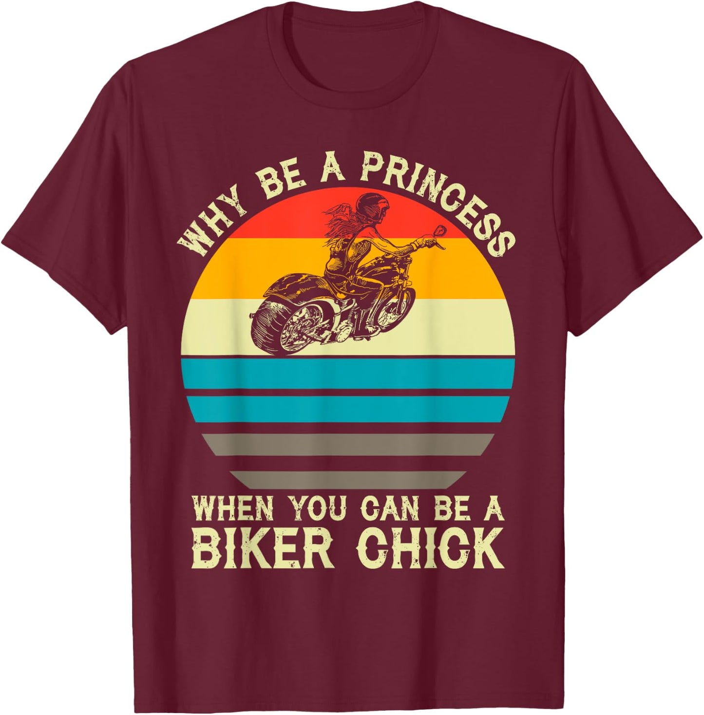 Why Be A Princess When You Can Be A Biker Chick Vintage T-Shirt - T-Shirt | Maroon