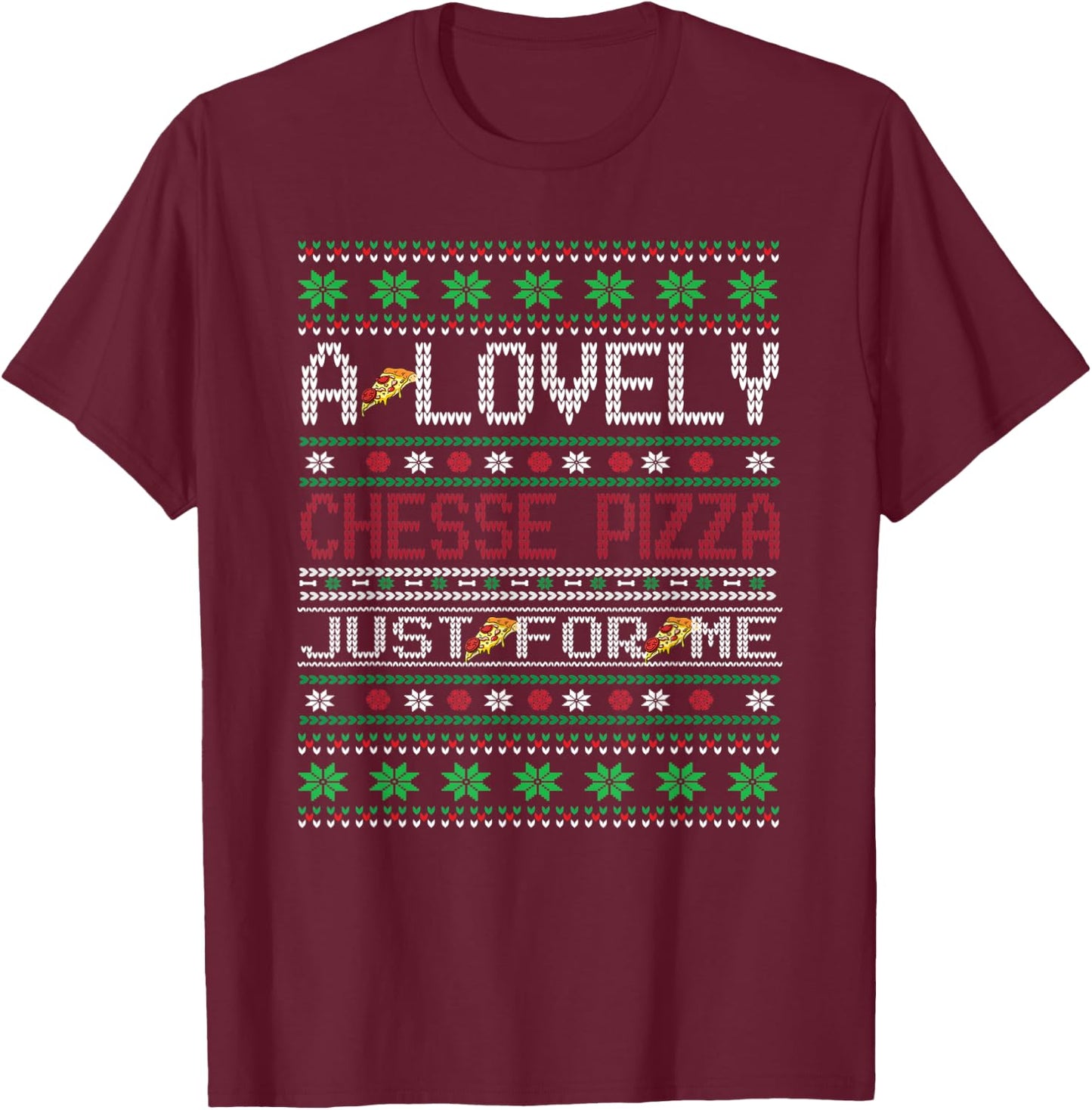 A Lovely Cheese Pizza Funny Christmas Ugly Shirt T-Shirt - T-Shirt | Maroon