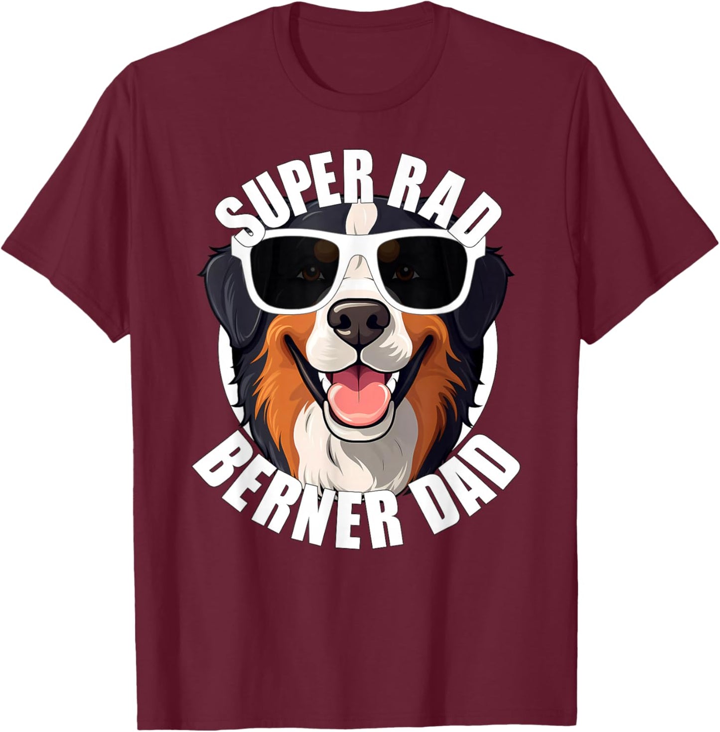 Bernese Mountain Dog Berner Dad Funny Super Rad Puppy Dog T-Shirt - T-Shirt | Maroon