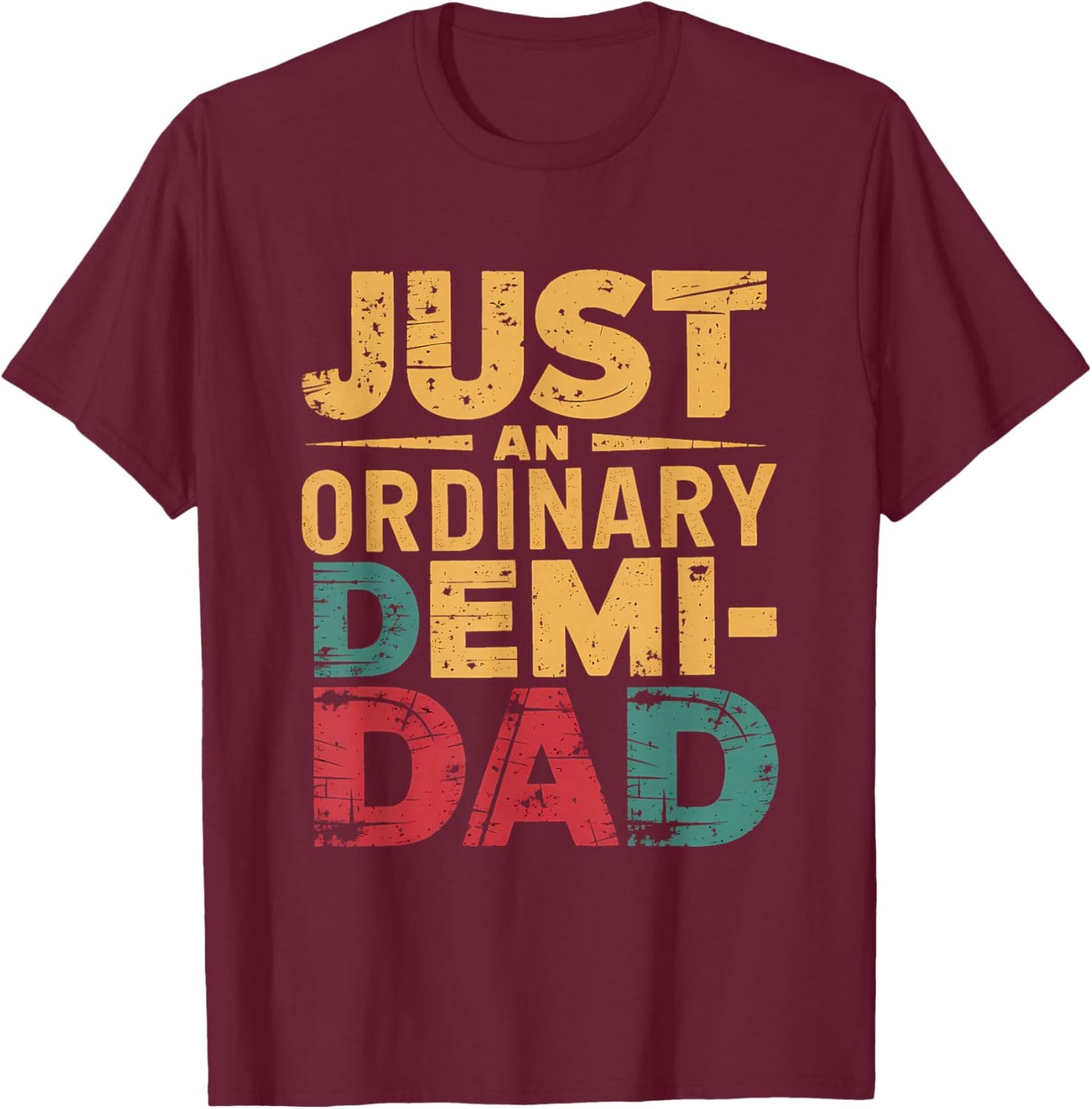 Just an Ordinary Demi Dad Retro Dad Daughter Fathers Day T-Shirt - T-Shirt | Maroon
