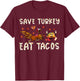 Save A Turkey Eat Tacos Funny Thanksgiving Men Women Kids T-Shirt - T-Shirt | Maroon