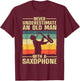 Funny Saxophone Design Dad Orchestra Saxophone Lover T-Shirt - T-Shirt | Maroon