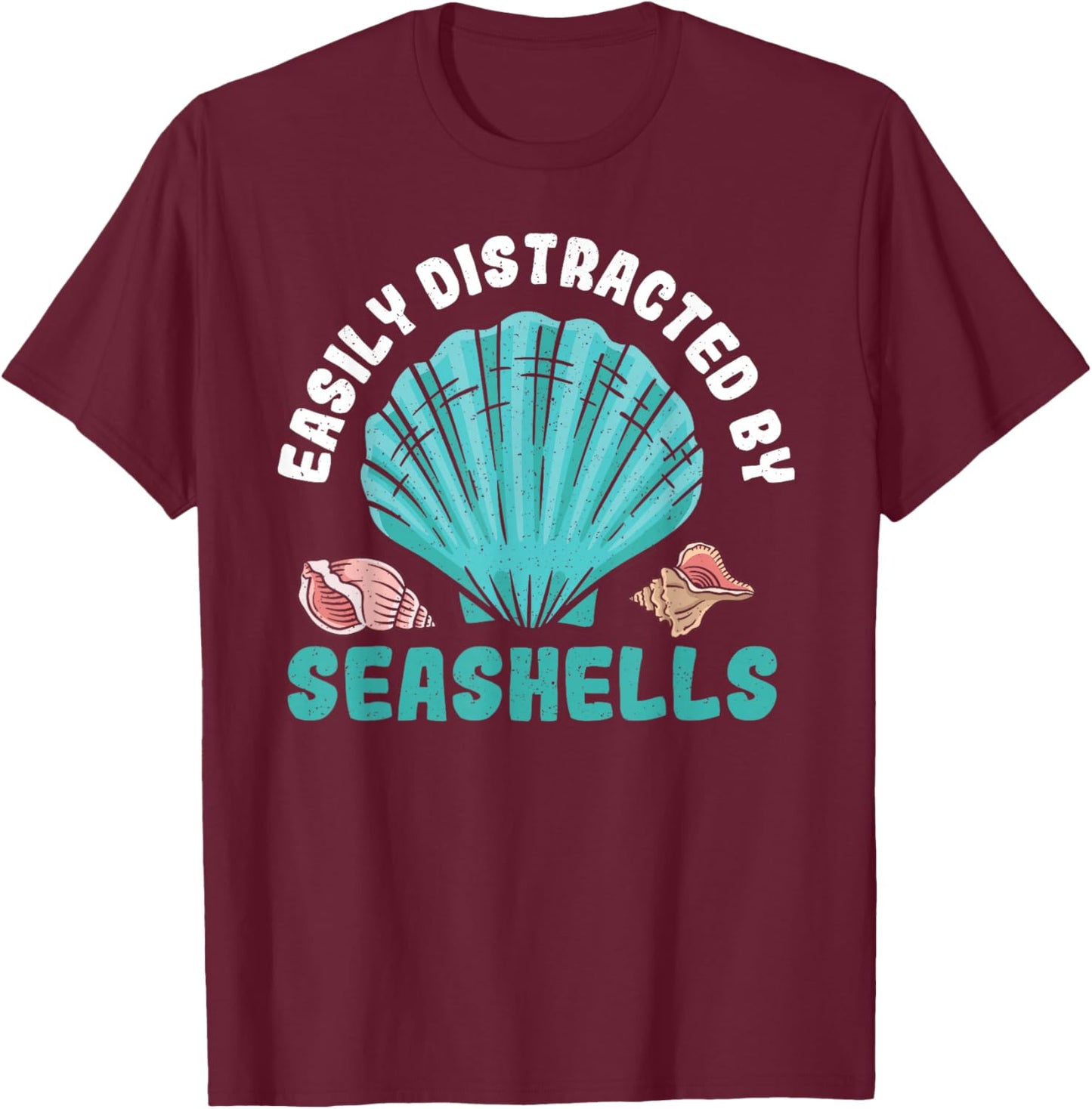 Easily Distracted By Seashells - Seashell Collctor Sea Shell T-Shirt - T-Shirt | Maroon