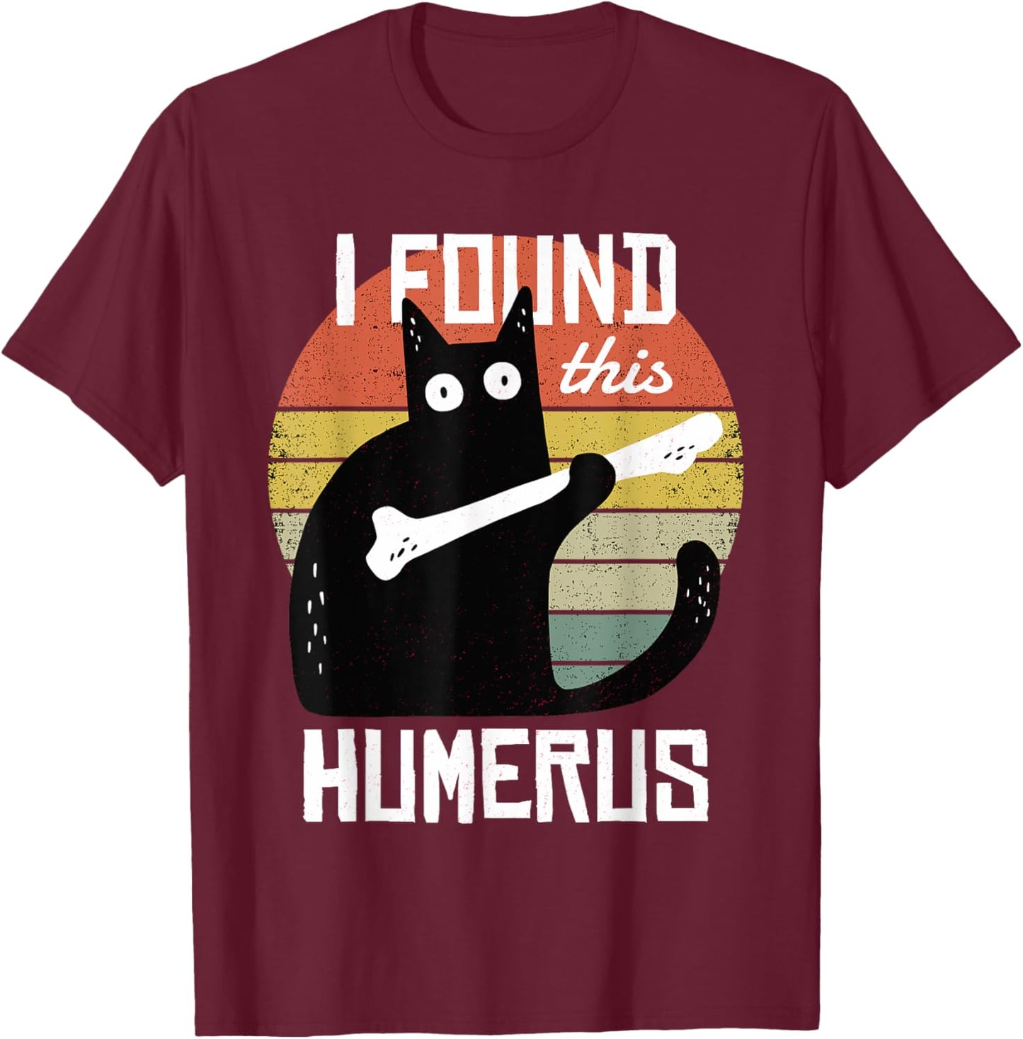 I Found This Humerus Cats Humorous Pun Funny Cat Lover Gift T-Shirt - T-Shirt | Maroon