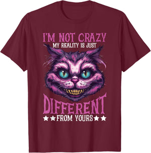 I'm Not Crazy, My Reality Is Just Different From Yours T-Shirt - T-Shirt | Maroon