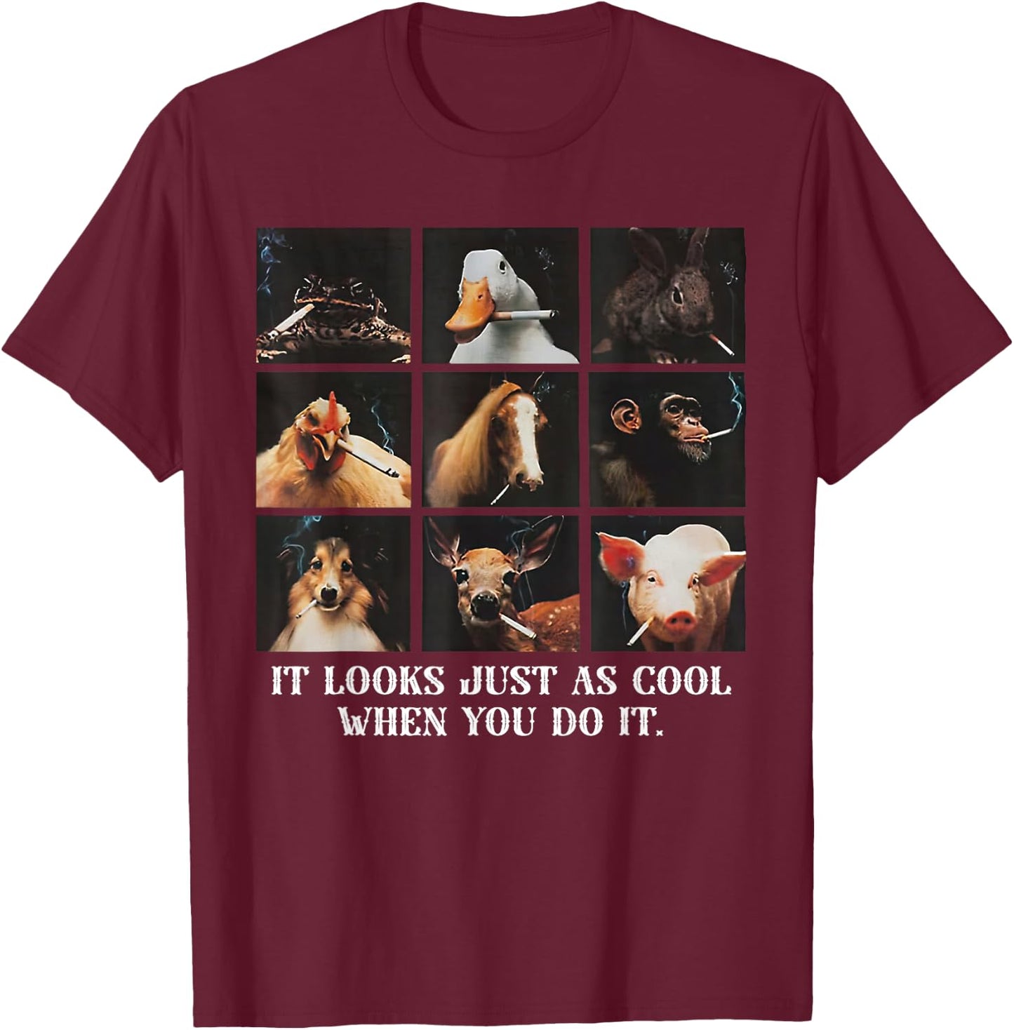 It Looks Just As Cool When You Do It Funny Animal T-Shirt - T-Shirt | Maroon