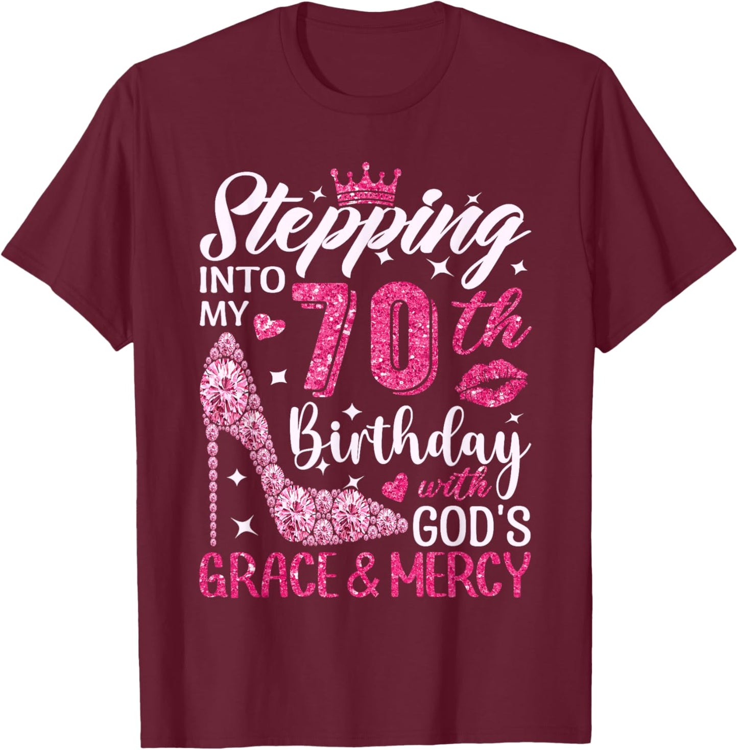 Stepping Into My 70th Birthday With Gods Grace And Mercy T-Shirt - T-Shirt | Maroon