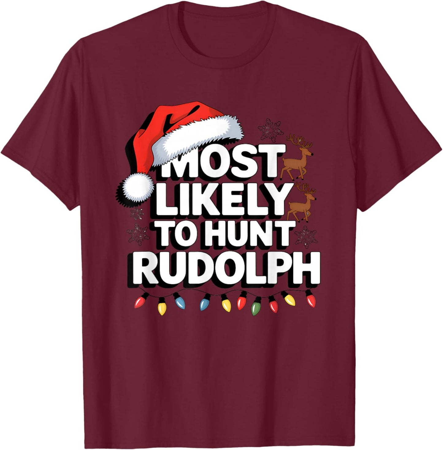 Most Likely To hunt Rudolph Matching Funny Christmas Santa T-Shirt - T-Shirt | Maroon