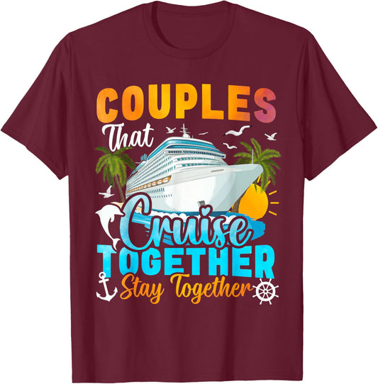 Couples That Cruise Together Stay Together Couples Cruising T-Shirt - T-Shirt | Maroon