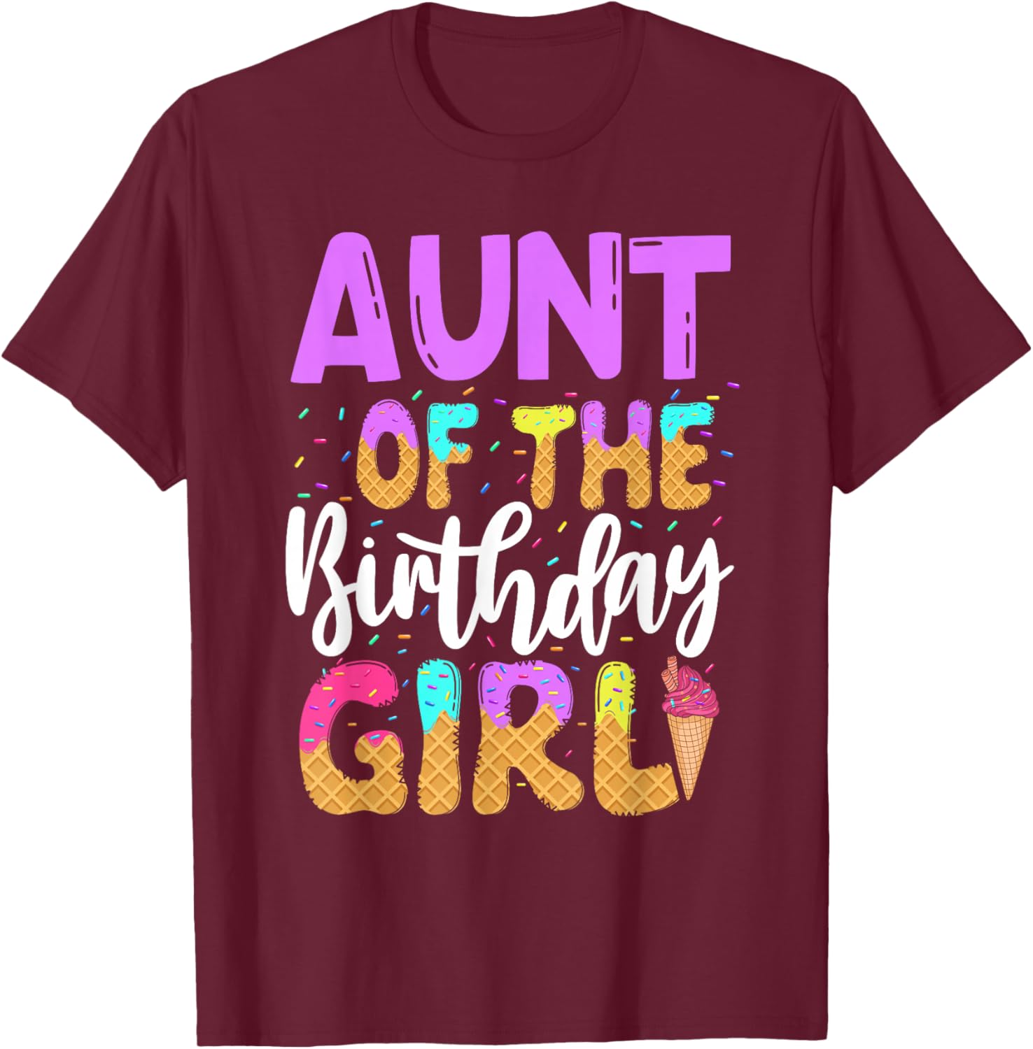 Aunt Of The Birthday Girl Ice Cream Party Family Matching T-Shirt - T-Shirt | Maroon