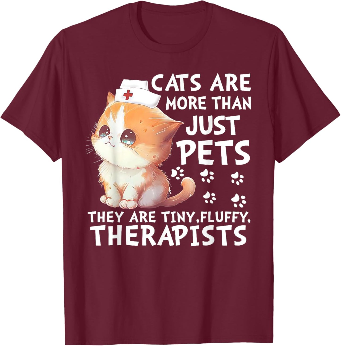 Cats Are More Than Just Pets They Are Tiny Fluffy Therapists T-Shirt - T-Shirt | Maroon