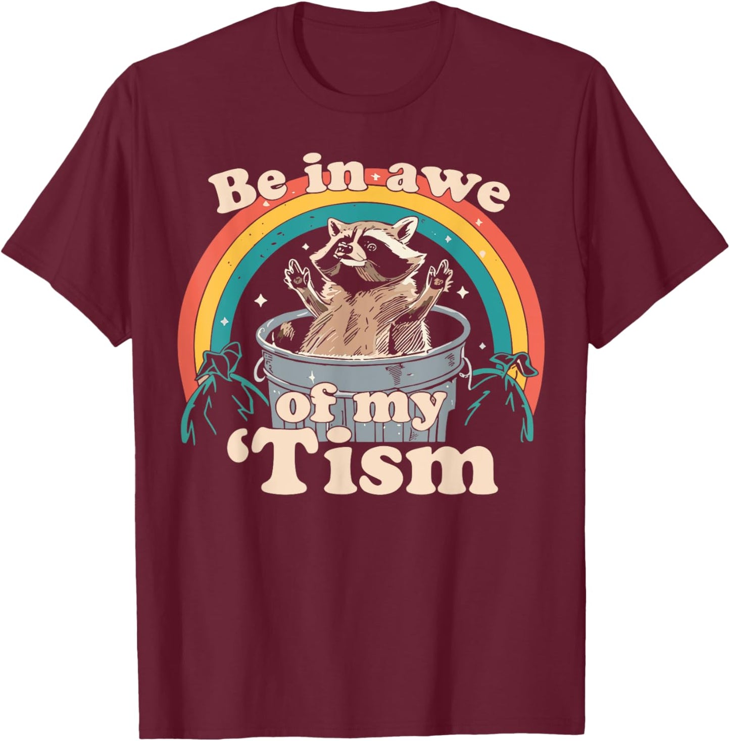 Be in Awe of My Tism Meme Funny Meme Internet Memes Gen Z T-Shirt - T-Shirt | Maroon