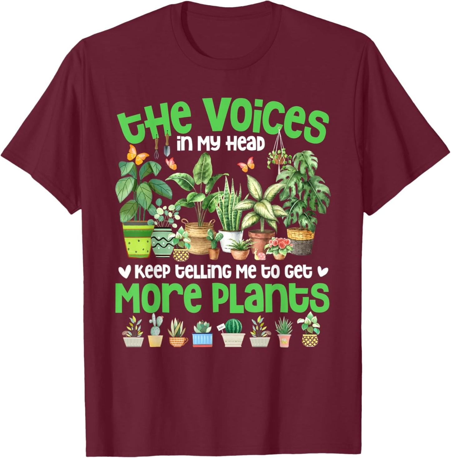 The Voices In My Head Keep Telling Me To Get More Plants T-Shirt - T-Shirt | Maroon