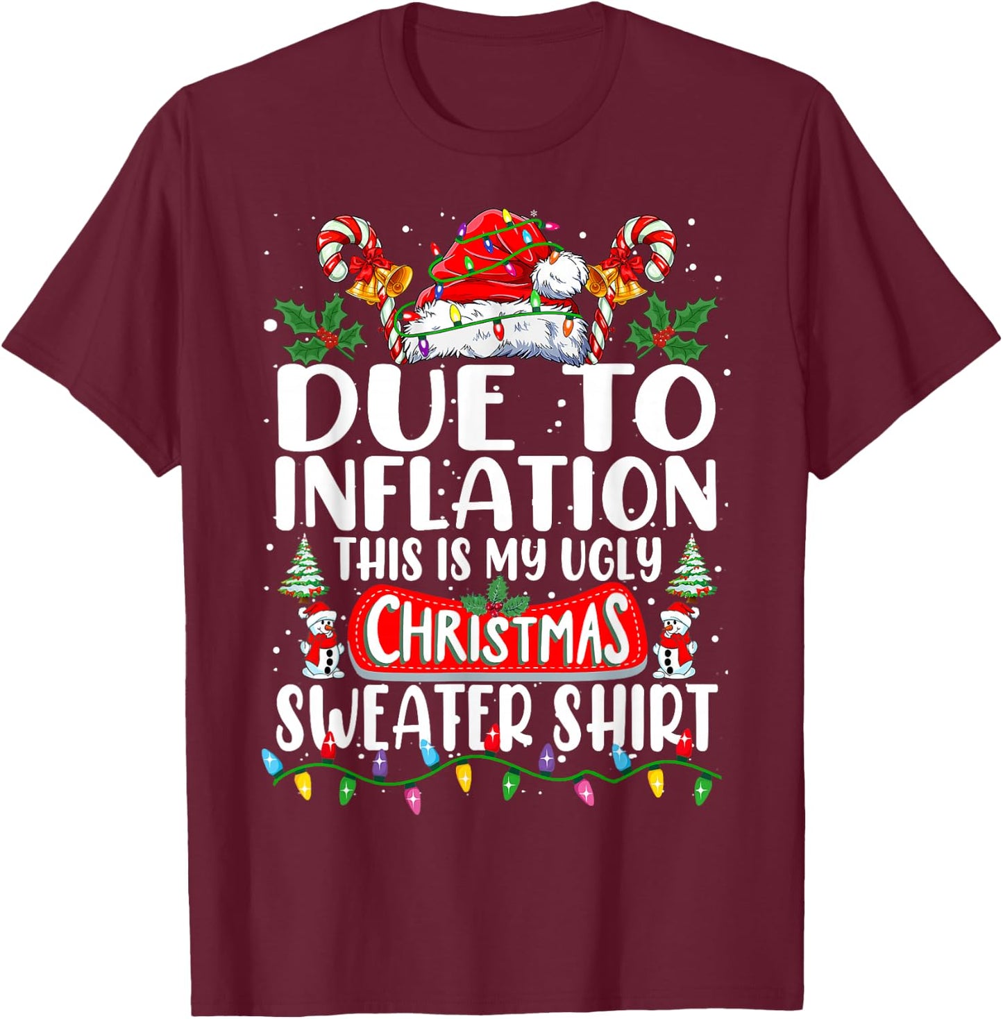 Due to Inflation Ugly Christmas Sweaters Funny Men Women T-Shirt - T-Shirt | Maroon
