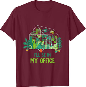 Greenhouse Funny Gardener I’ll Be in My Office Gardening T-Shirt - T-Shirt | Maroon