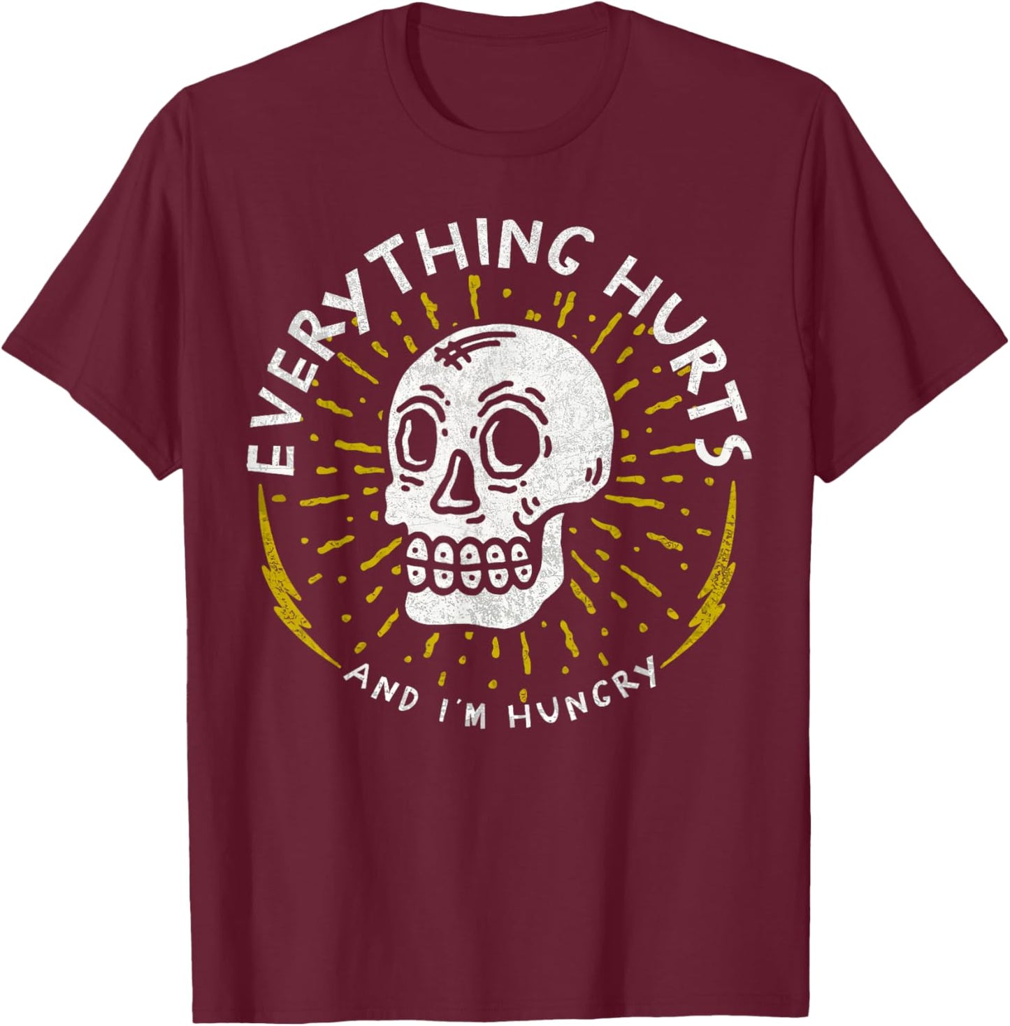 Skull Everything Hurts And I'm Hungry Funny Gym Workout T-Shirt - T-Shirt | Maroon
