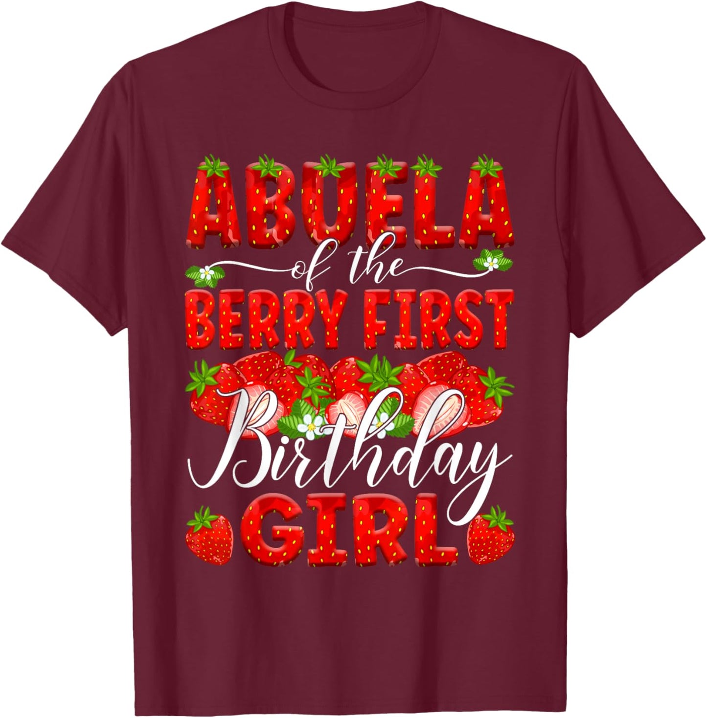 Abuela Of The Berry First Bday Of Girl Strawberry Grandma T-Shirt - T-Shirt | Maroon