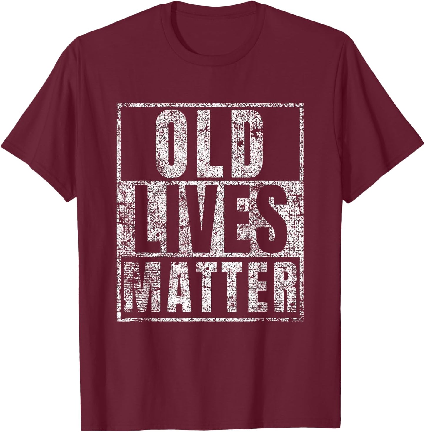 Old Lives Matter Funny Birthday Party Gag Gift Dad T-Shirt - T-Shirt | Maroon