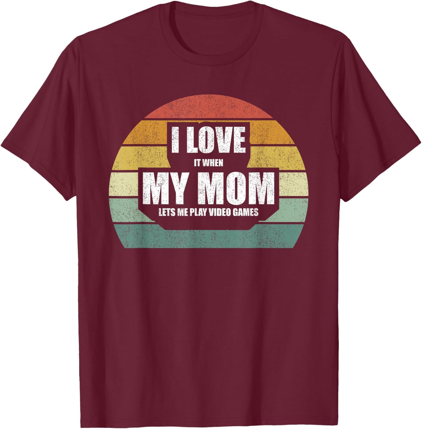 Vintage Retro I Love It When My Mom Lets Me Play Video Games T-Shirt - T-Shirt | Maroon