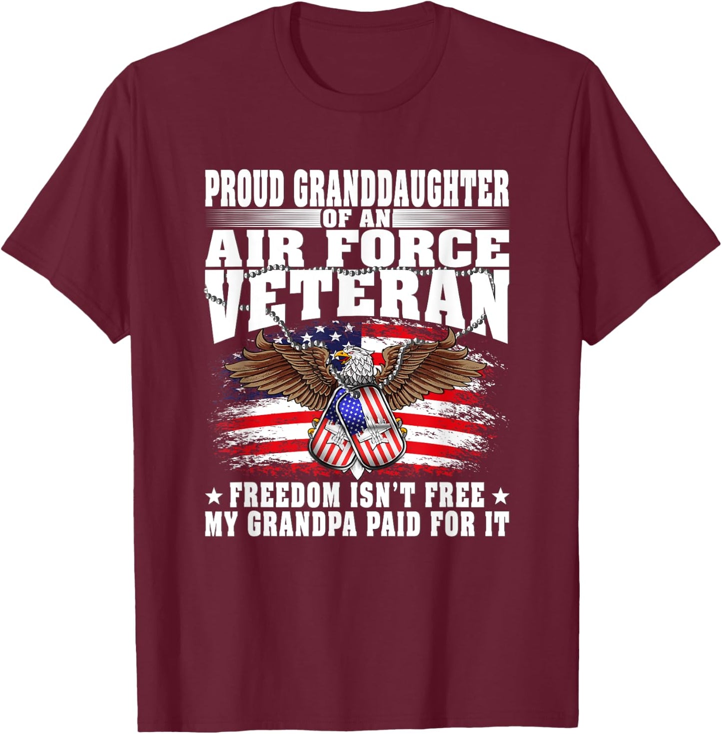 Proud Granddaughter Of Air Force Veteran Freedom Isn't Free T-Shirt - T-Shirt | Maroon
