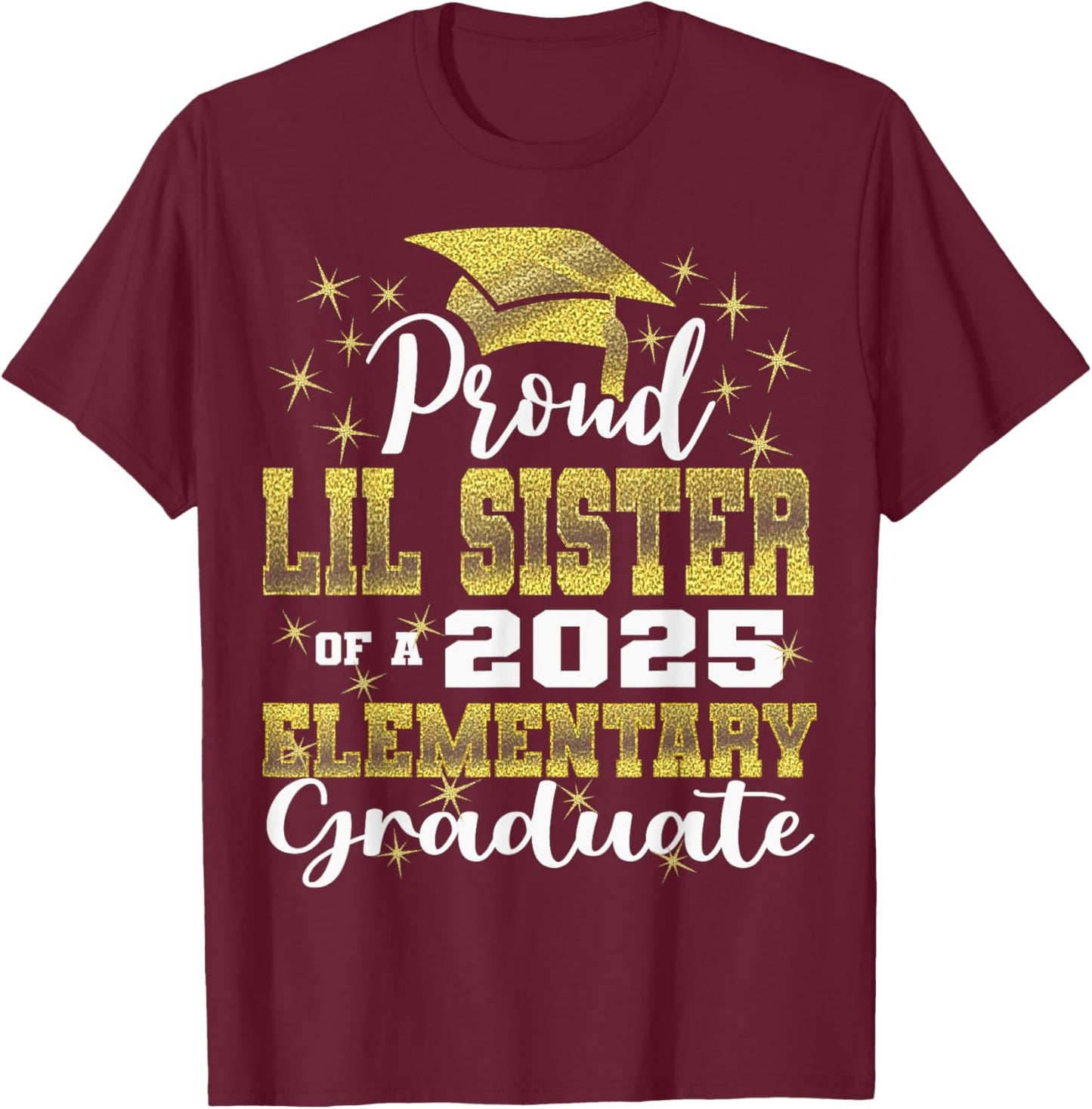 Proud Little Sister of 5th Grade Graduate 2025 Graduation T-Shirt - T-Shirt | Maroon