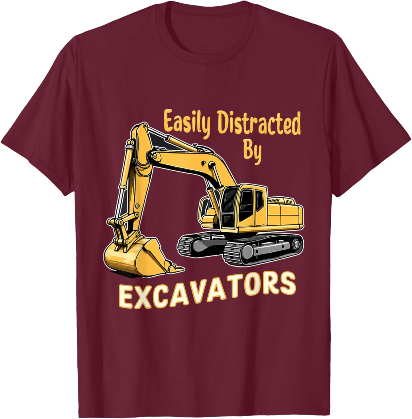 Easily Distracted By Excavators T-Shirt - T-Shirt | Maroon