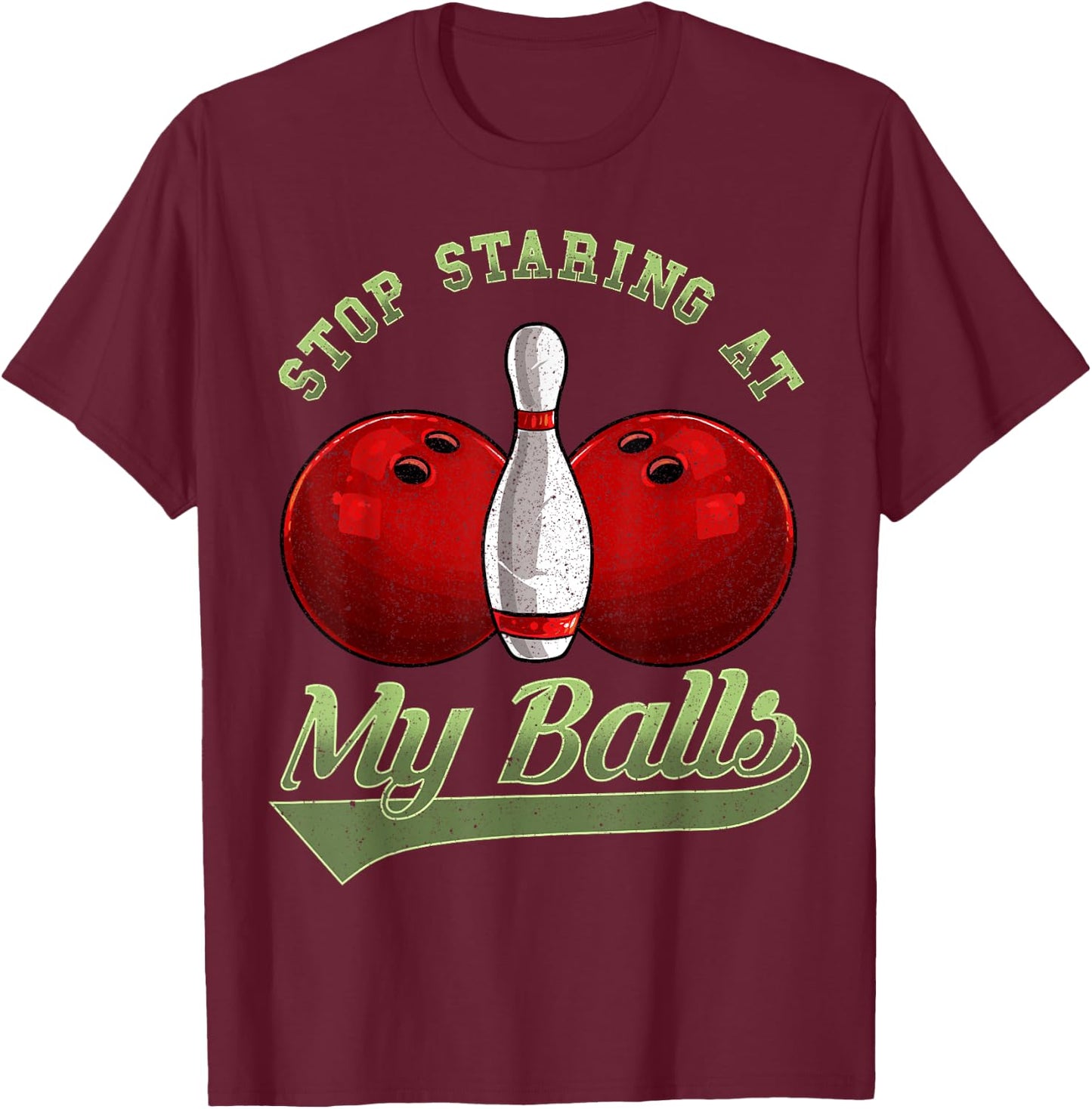 Bowling Lover Stop Staring At My Balls Bowling T-Shirt - T-Shirt | Maroon