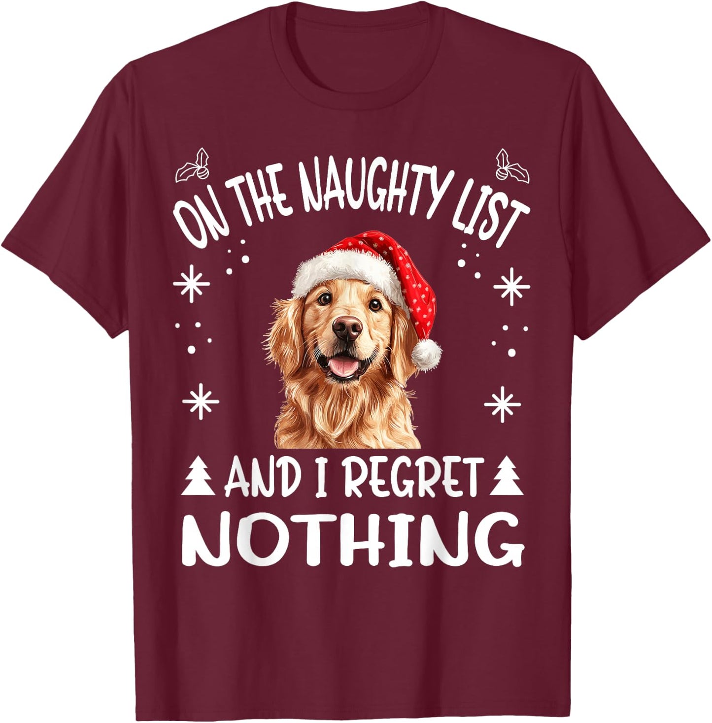 Cute Golden Retriever Dog Christmas On The Naughty List and T-Shirt - T-Shirt | Maroon
