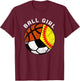 Ball Girl Funny Softball Soccer Basketball Player T-Shirt - T-Shirt | Maroon