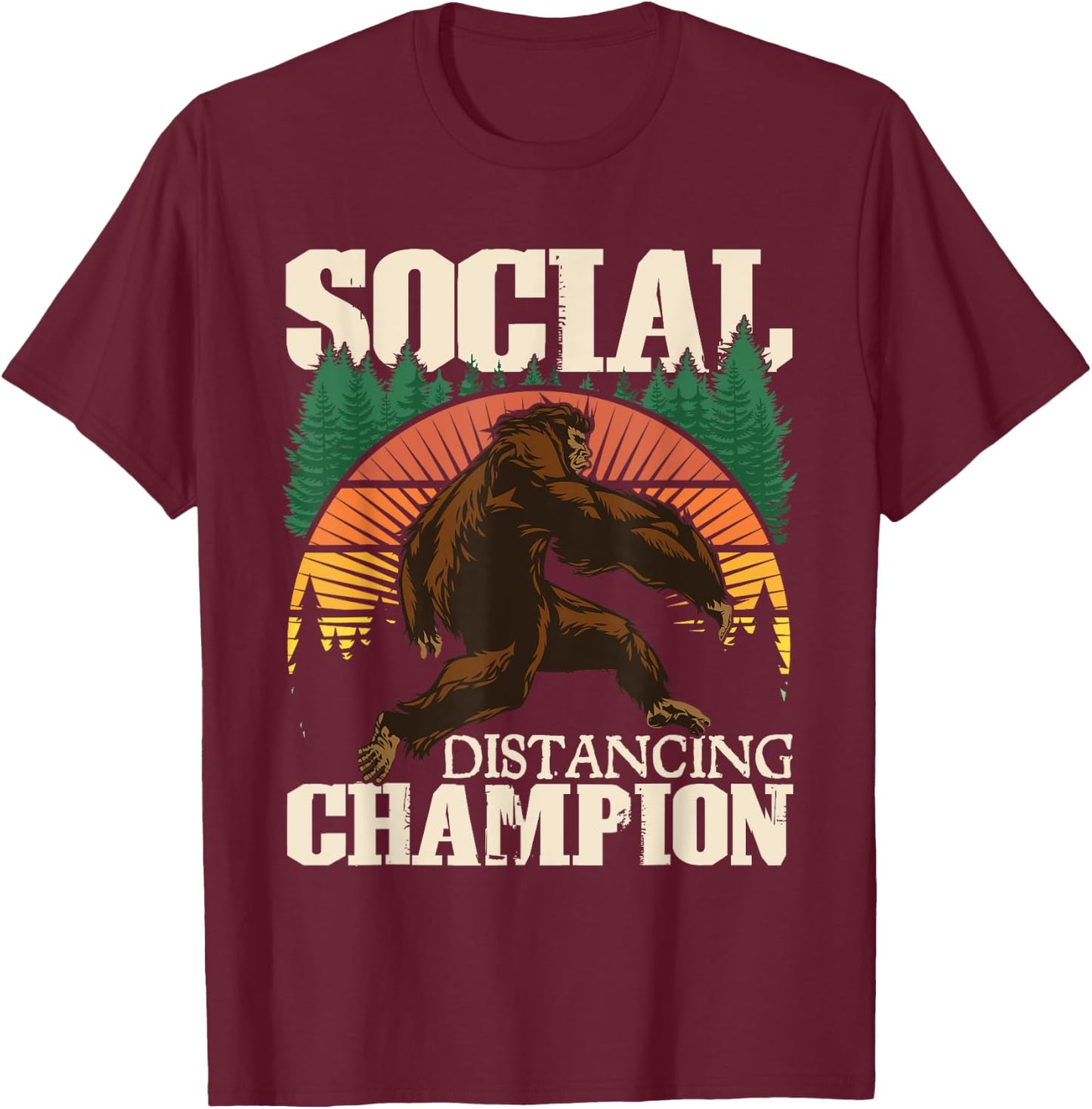 Social Distancing Champion - Funny Bigfoot Sasquatch T-Shirt - T-Shirt | Maroon