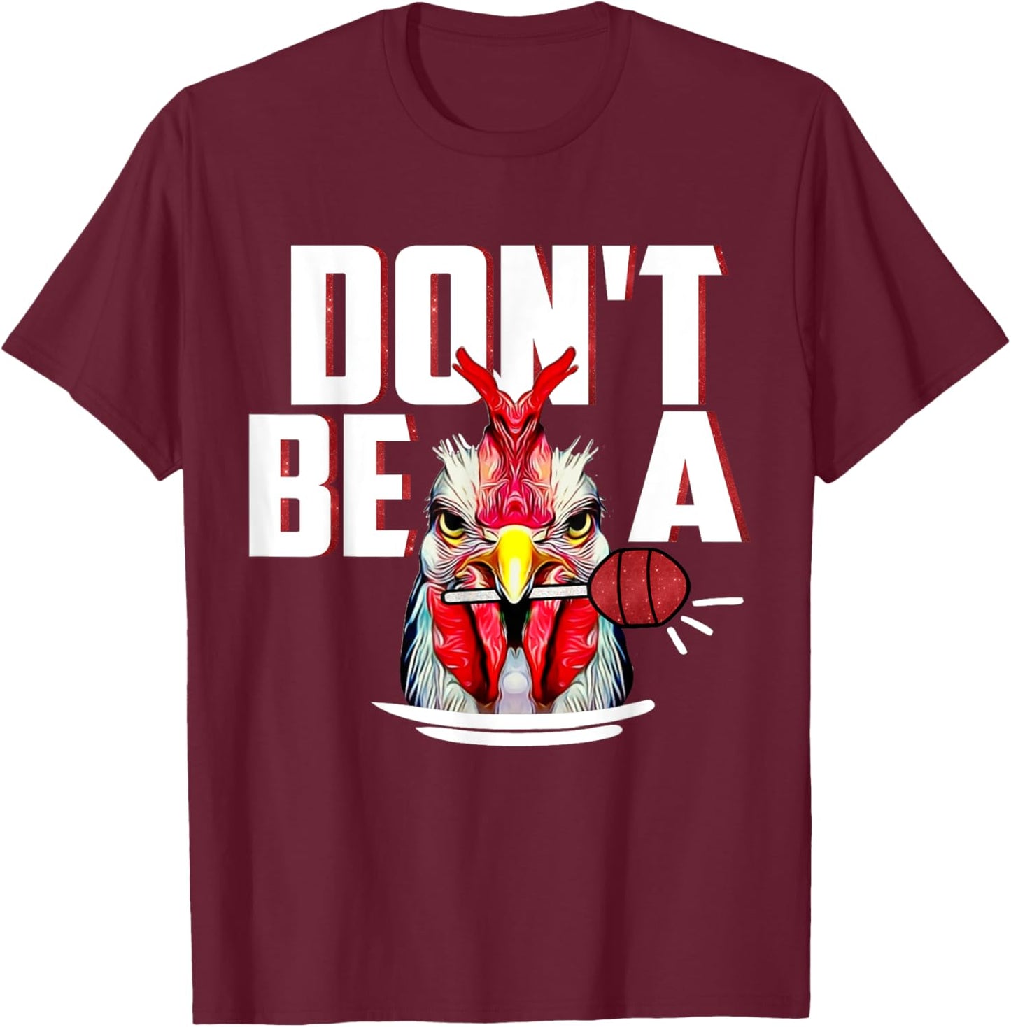 Dont Be A Cock Sucker Rooster Lollipop Funny Fathers Day T-Shirt - T-Shirt | Maroon