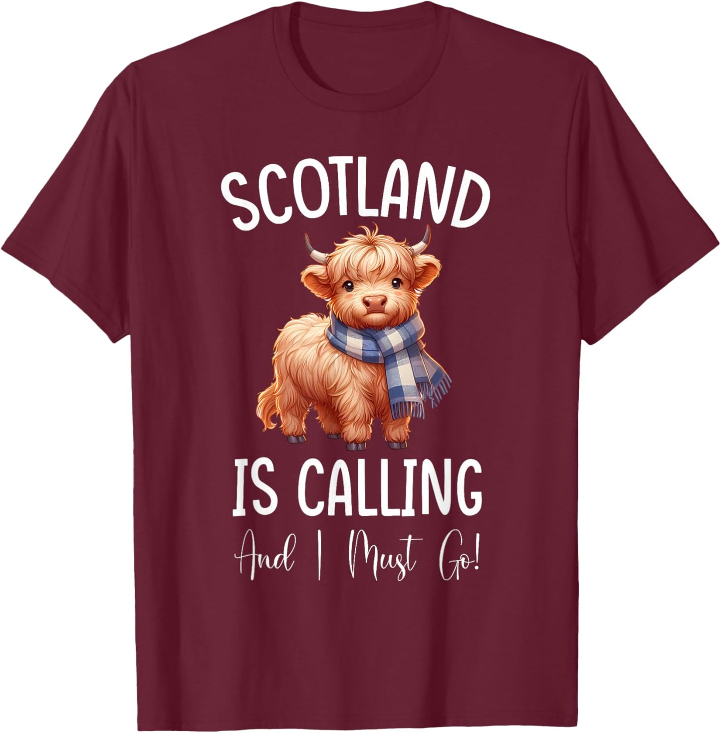 Scotland is Calling and I must Go! Highland Cow T-Shirt - T-Shirt | Maroon