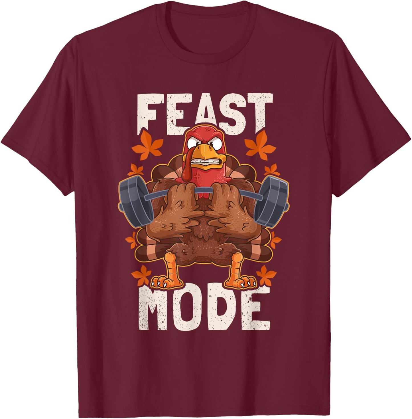 Feast Mode Weightlifting Turkey Day Thanksgiving Christmas T-Shirt - T-Shirt | Maroon