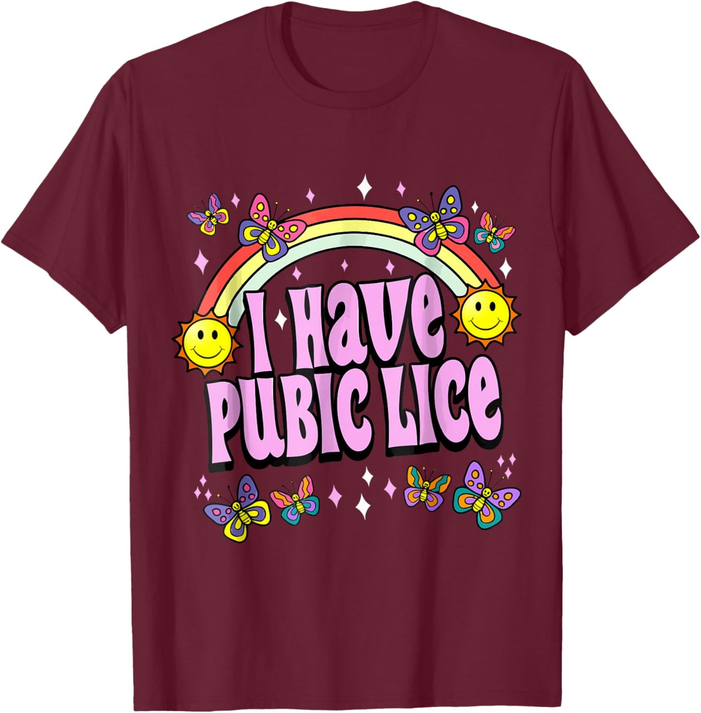 I Have Pubic Lice Funny Retro Offensive Inappropriate Meme T-Shirt - T-Shirt | Maroon
