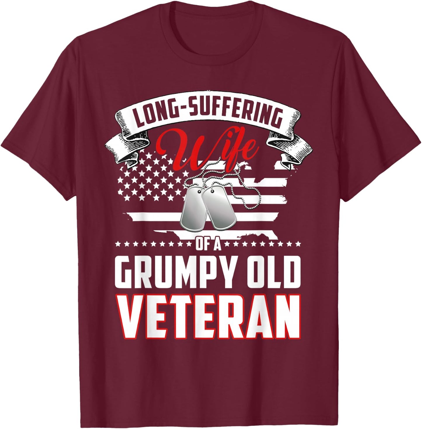 Long Suffering Wife Of A Grumpy Old Veteran T-Shirt - T-Shirt | Maroon