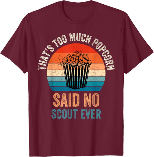 Funny Saying Popcorn said No Scout ever, Camping Hiking T-Shirt - T-Shirt | Maroon