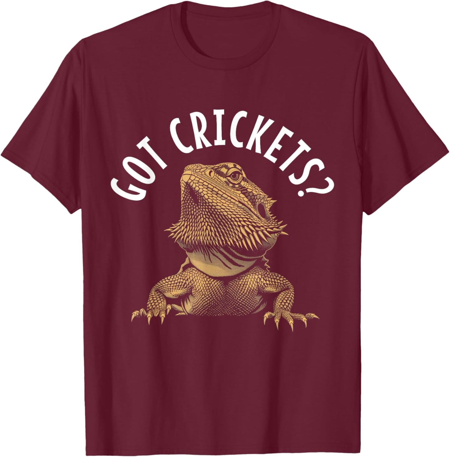 Bearded Dragon Got Crickets? Funny Reptile T-Shirt - T-Shirt | Maroon