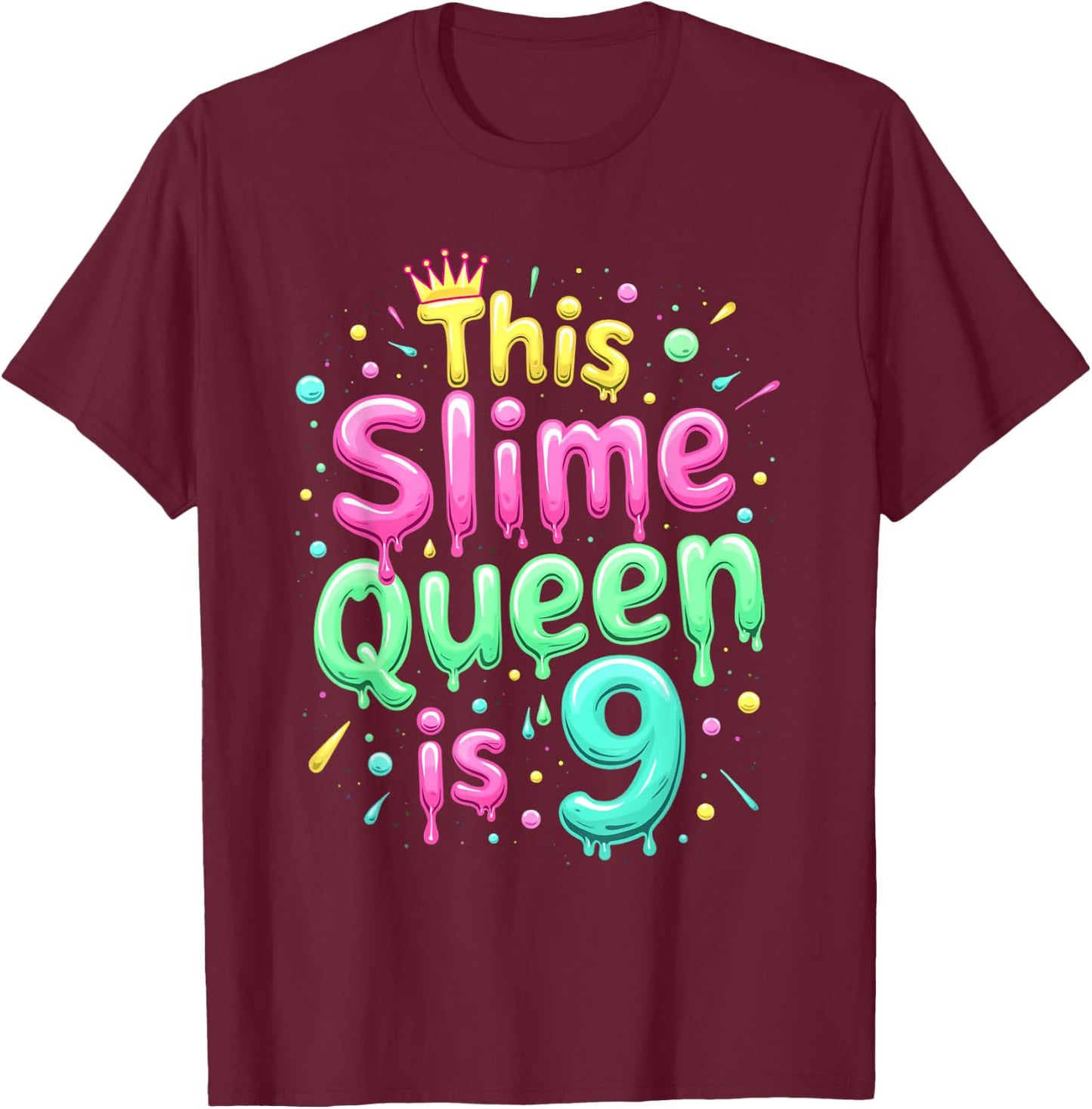 This Slime Queen Is 9 Birthday Celebration T-Shirt - T-Shirt | Maroon