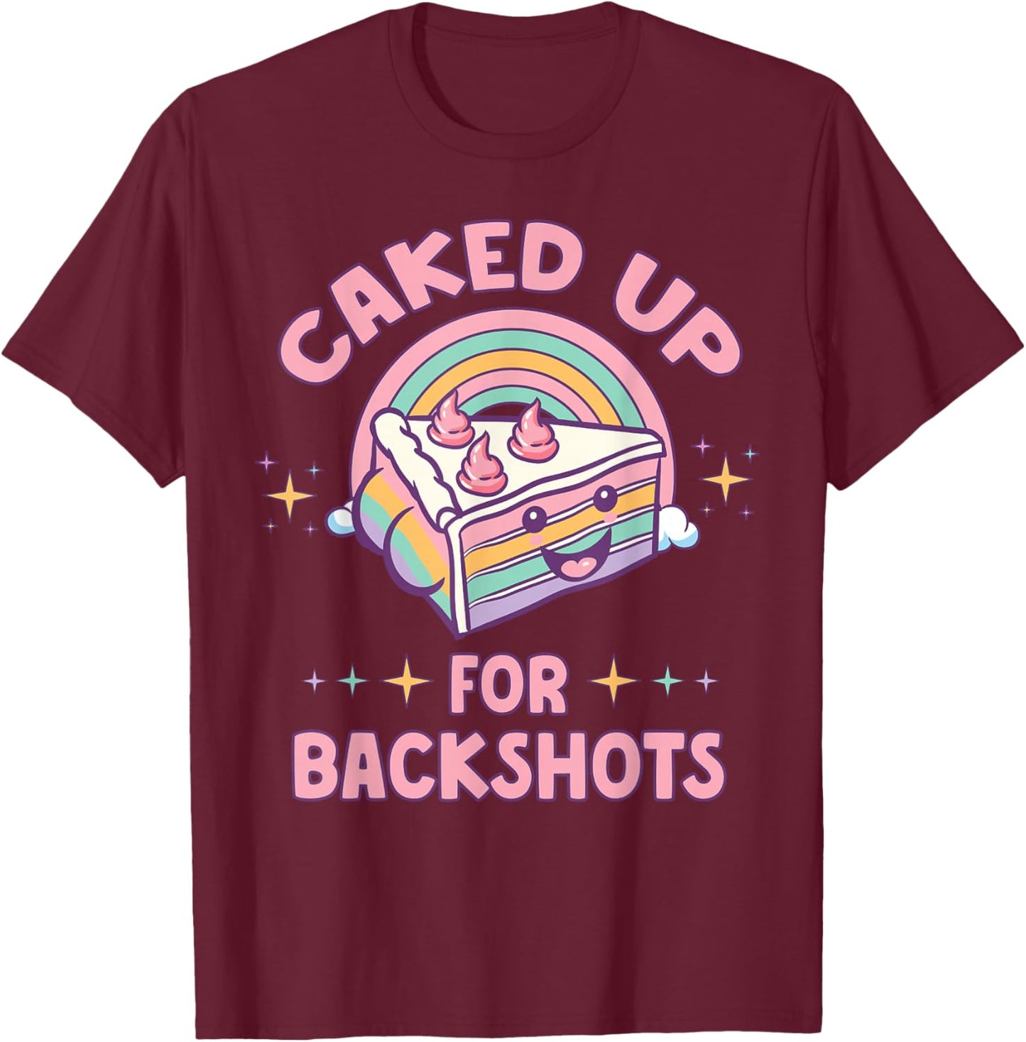 Funny Caked Up for Backshots Inapropriate Adult Humor Meme T-Shirt - T-Shirt | Maroon