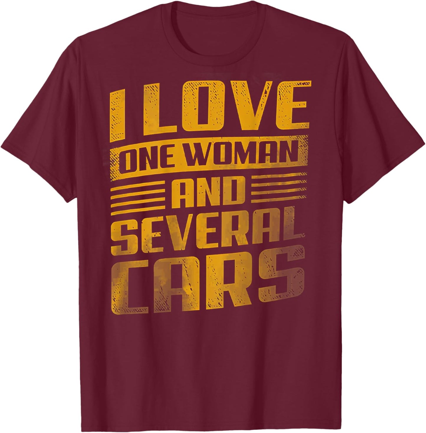 I Love One Woman And Several Cars (on back) T-Shirt - T-Shirt | Maroon