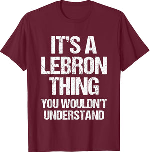 It's A Lebron Thing (You Wouldn't Understand) - Funny Lebron T-Shirt - T-Shirt | Maroon