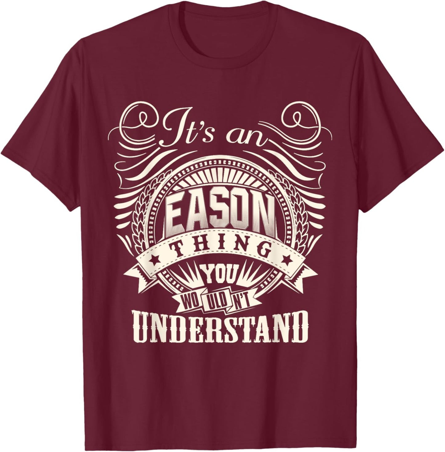 It's An EASON Thing You Wouldn't Understand EASON Family T-Shirt - T-Shirt | Maroon