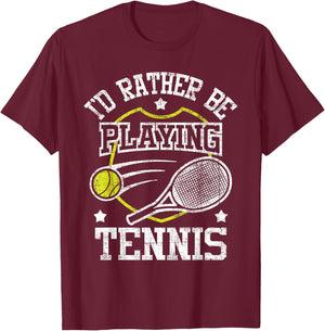 I'd Rather Be Playing Tennis - Racket Sports Tournament T-Shirt - T-Shirt | Maroon