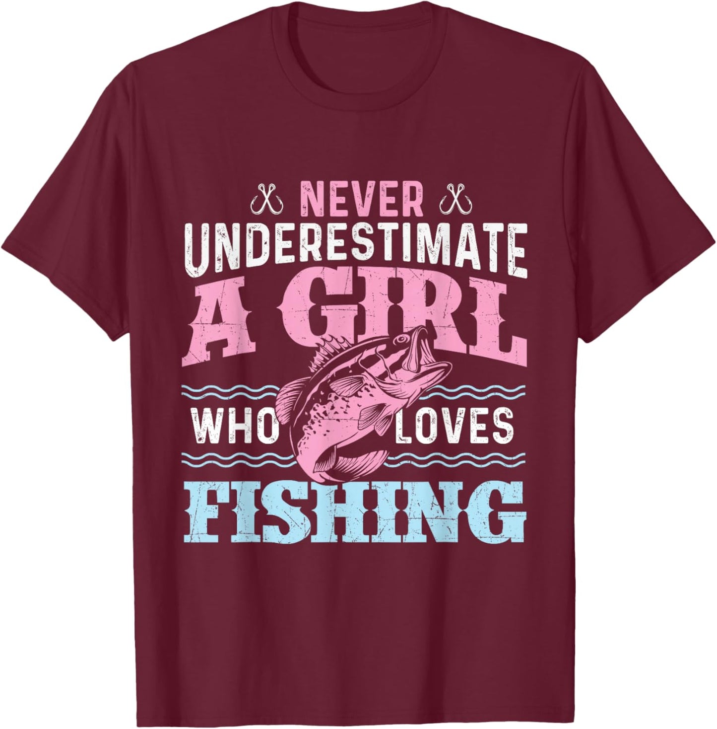 Never Underestimate A Girl Who Loves Fishing - Fish Lover T-Shirt - T-Shirt | Maroon